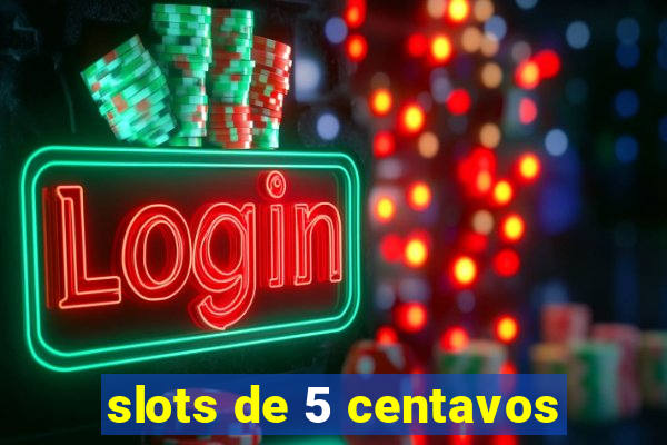 slots de 5 centavos